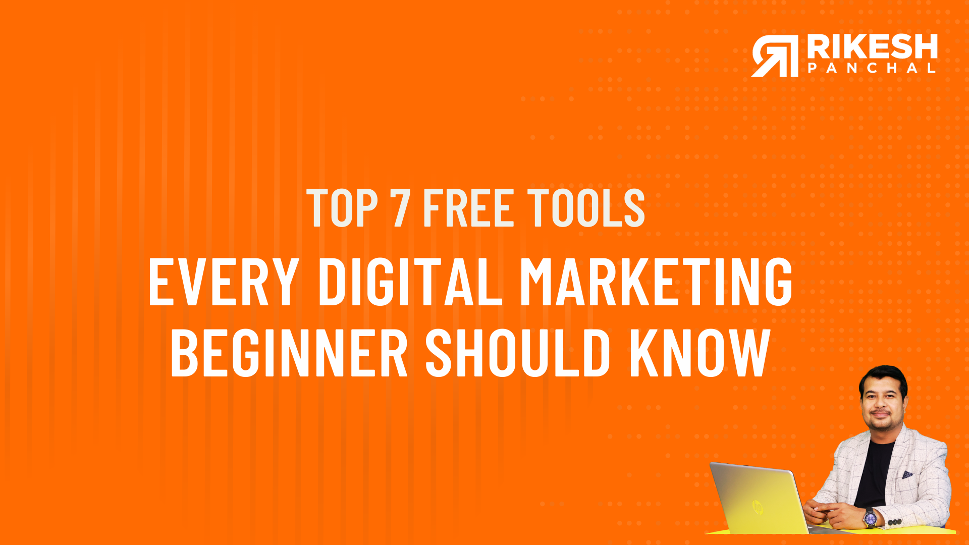 Top 7 Free Tools Every Digital Marketing Beginner Should Know