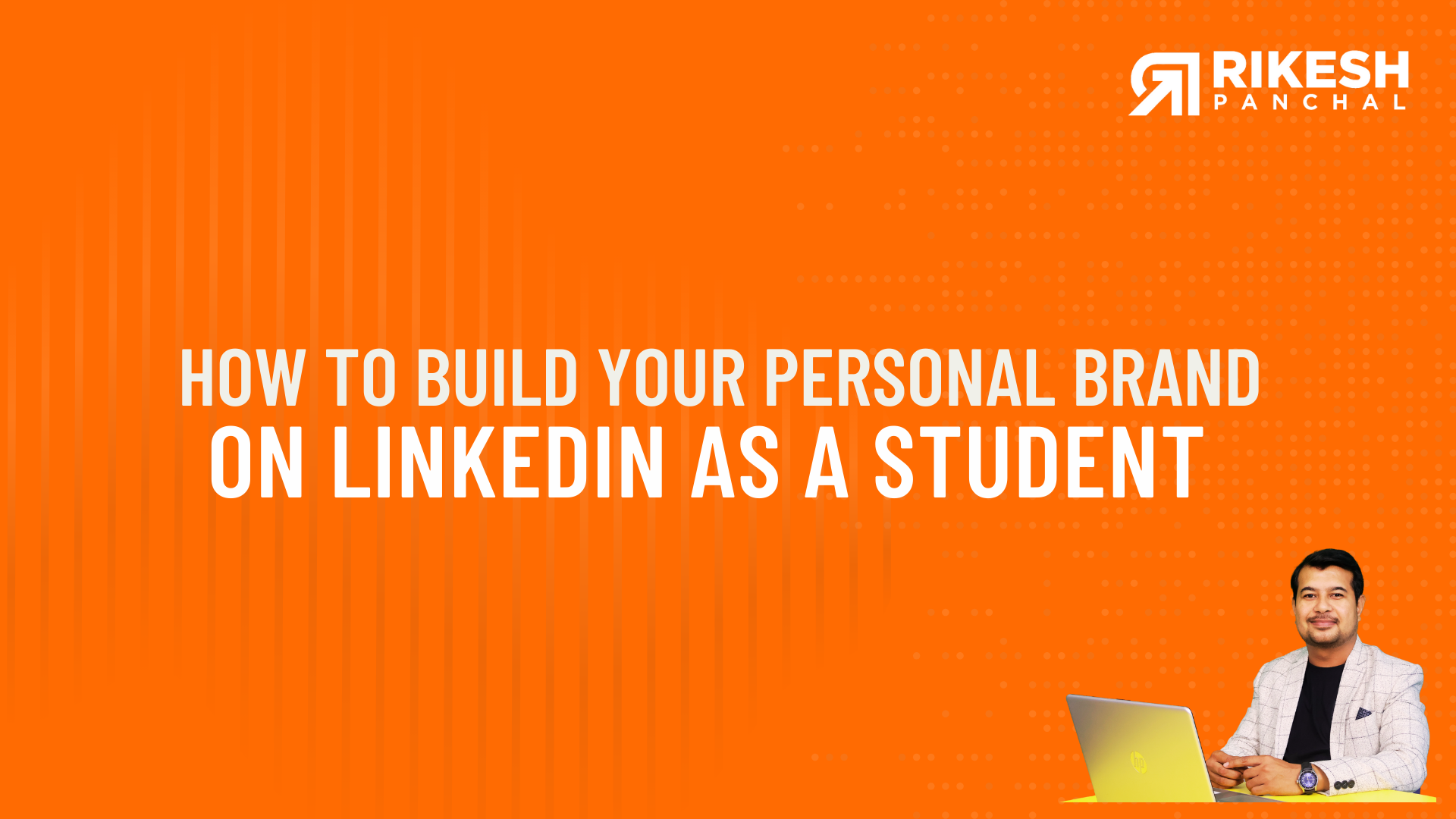 How to Build Your Personal Brand on LinkedIn as a Student